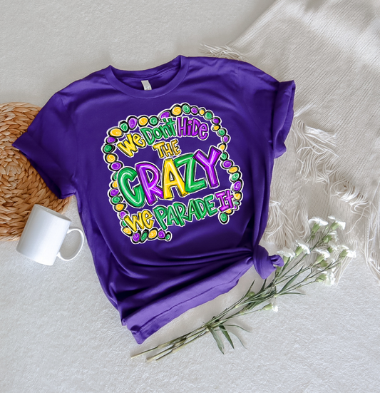 Don't Hide The Crazy Mardi Gras Tee